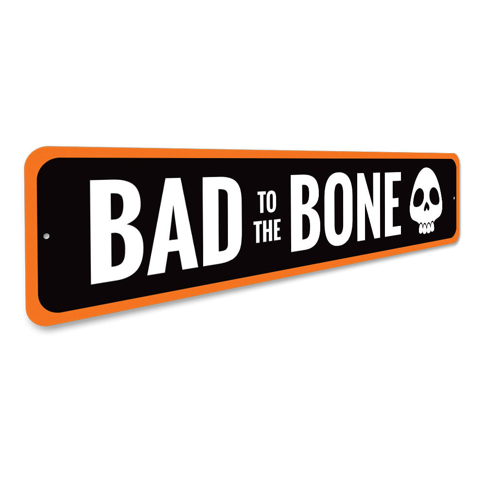 Bad to the Bone Sign Aluminum Sign