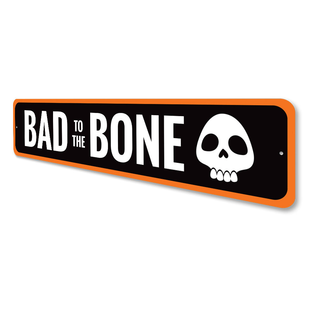 Bad to the Bone Sign Aluminum Sign