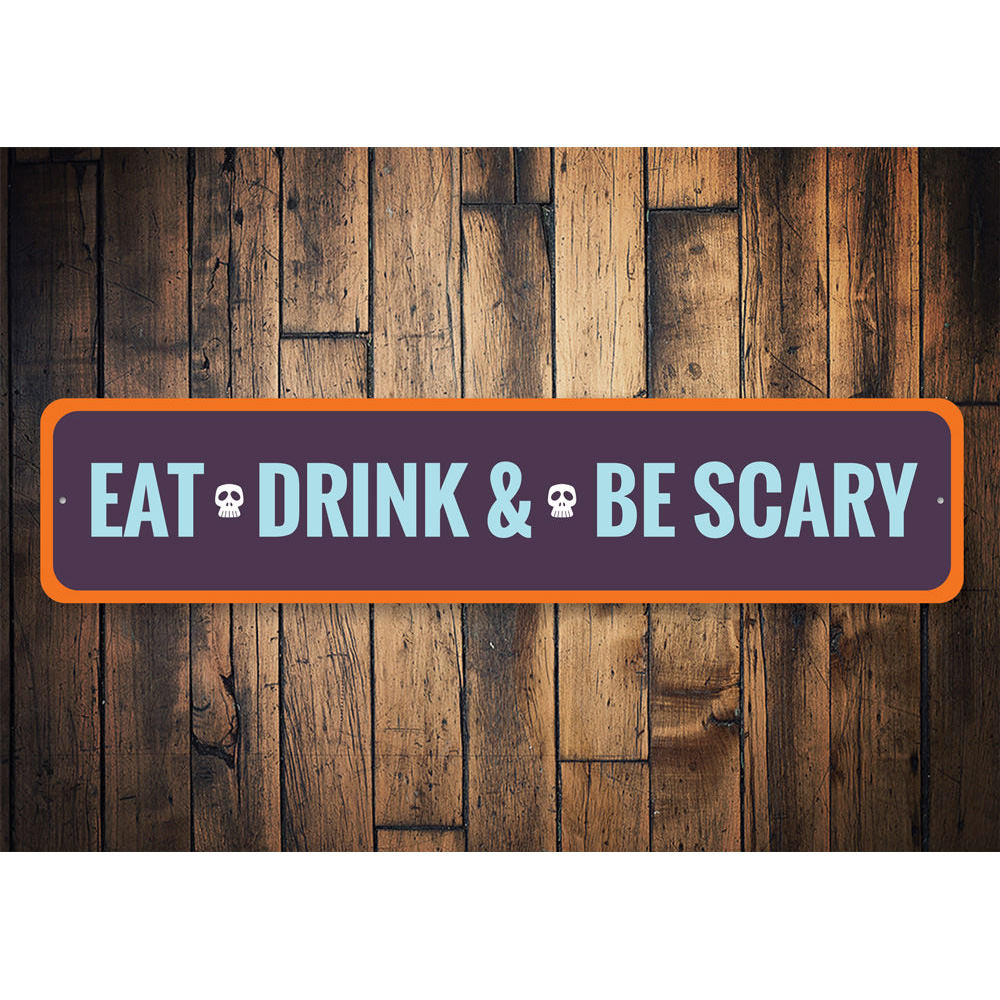 Eat Drink and Be Scary Sign Aluminum Sign