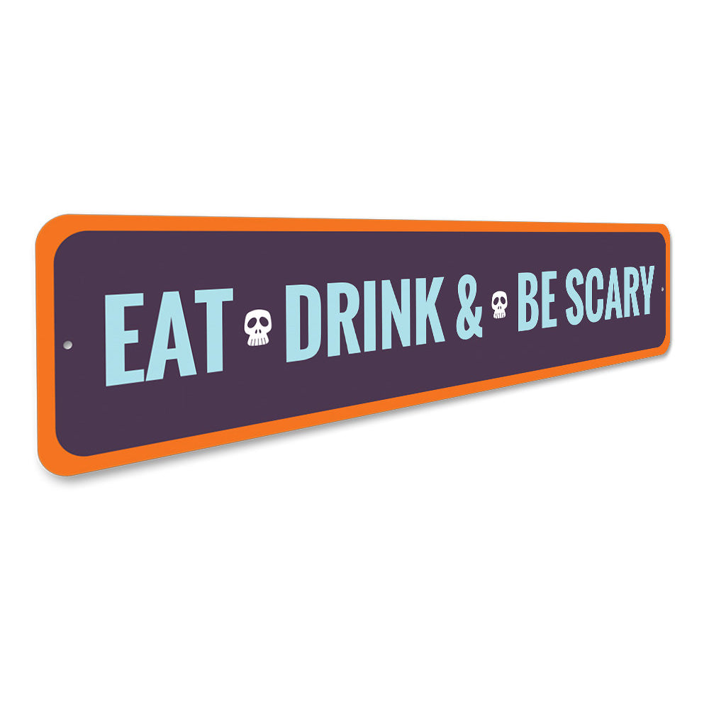 Eat Drink and Be Scary Sign Aluminum Sign