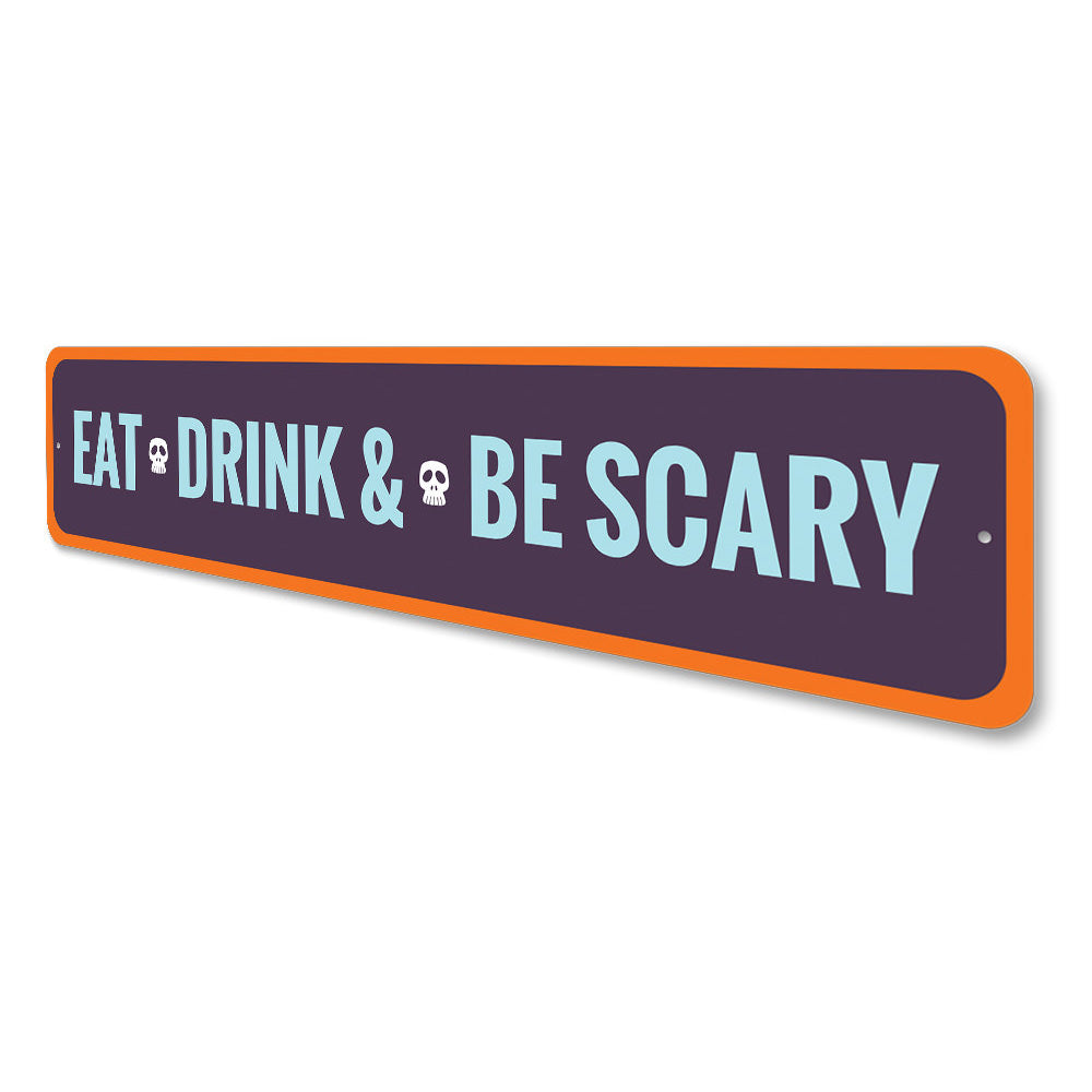 Eat Drink and Be Scary Sign Aluminum Sign