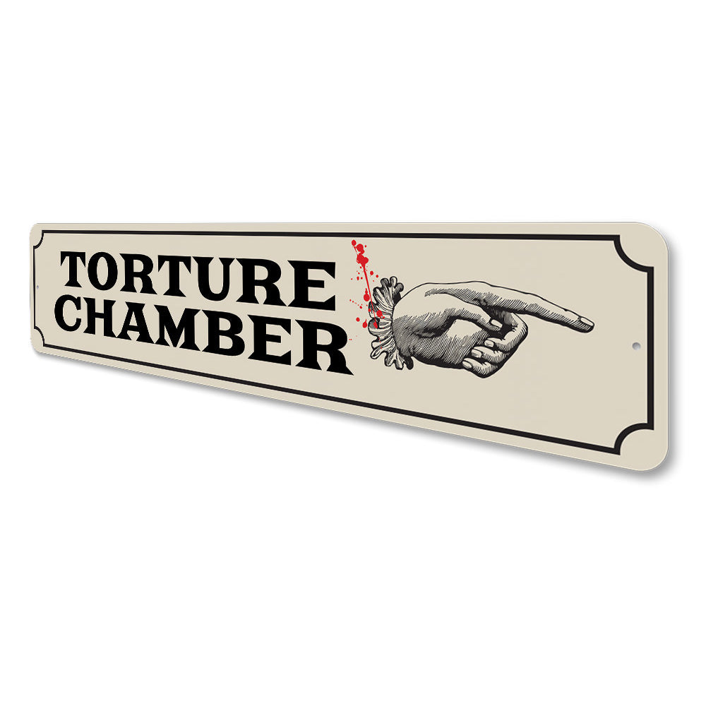Torture Chamber Sign Aluminum Sign