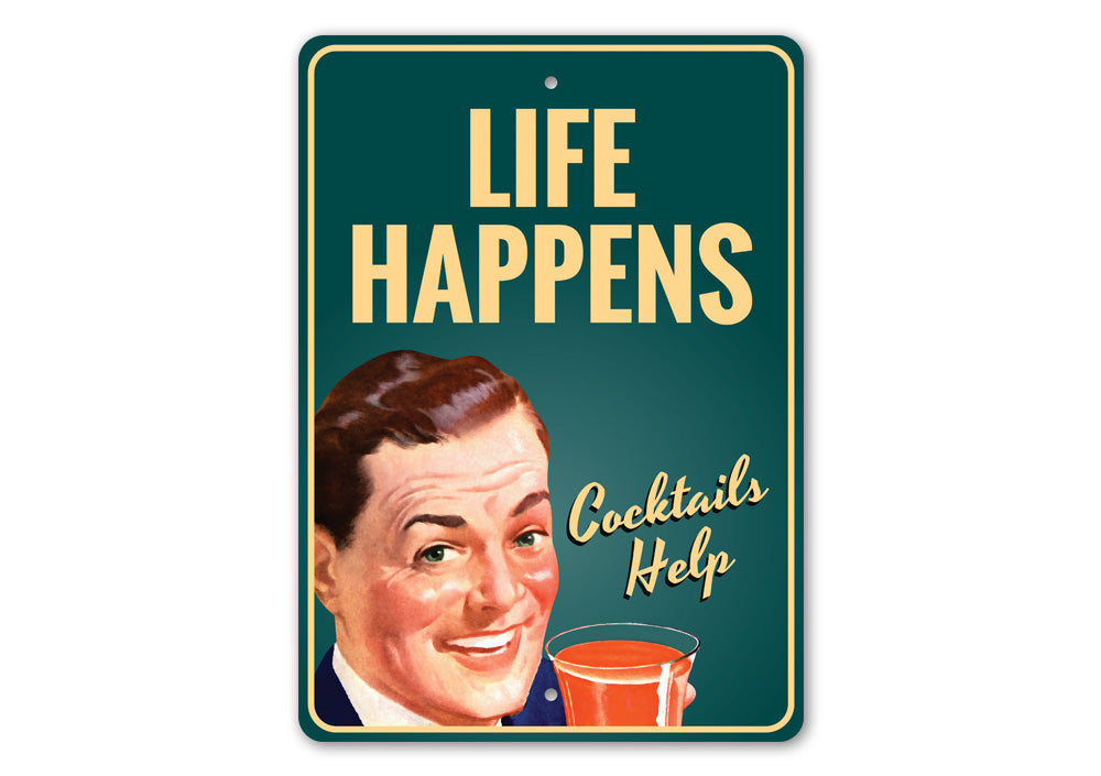 Life Happens Cocktails Help Sign
