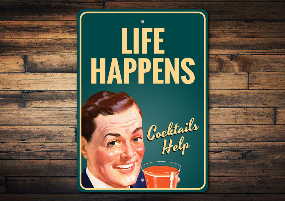 Life Happens Cocktails Help Sign
