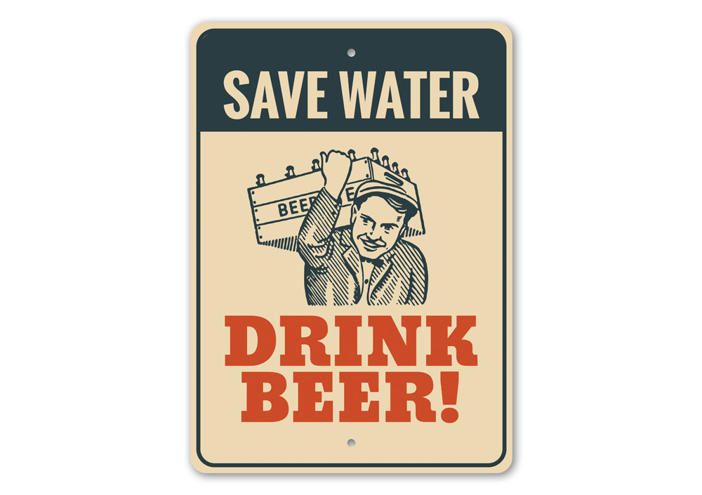 Save Water Drink Beer Sign