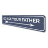 Ask Your Father Sign Aluminum Sign