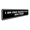 Dog Lover Witty Sign Aluminum Sign