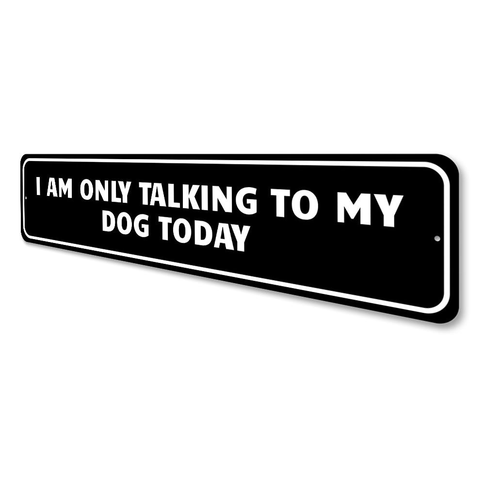 Dog Lover Witty Sign Aluminum Sign