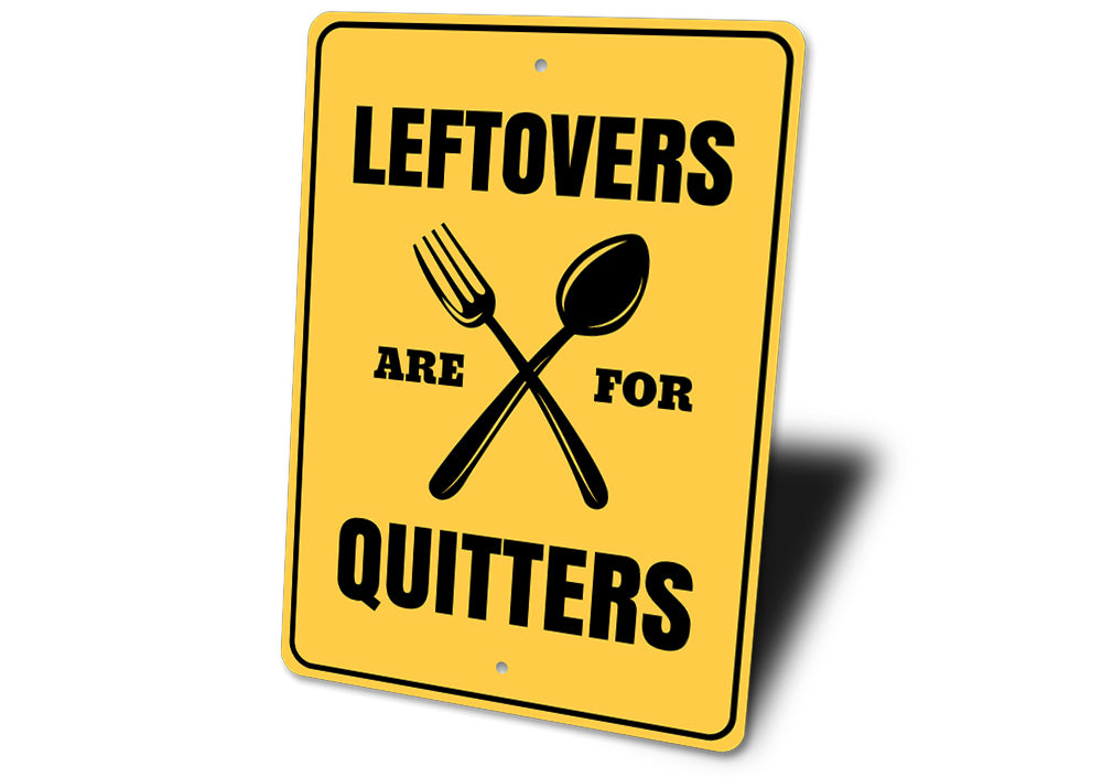 Leftovers are for Quitters Sign