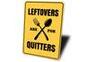 Leftovers are for Quitters Sign