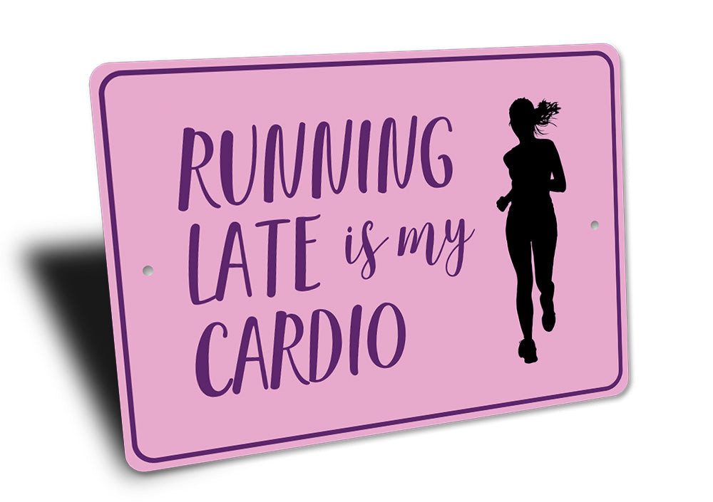 Running Late is My Cardio Sign