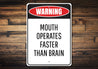 Mouth Operates Faster Than the Brain Sign