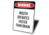 Mouth Operates Faster Than the Brain Sign