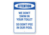 Dont Pee in Our Pool Sign Aluminum Sign