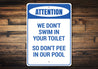 Dont Pee in Our Pool Sign Aluminum Sign
