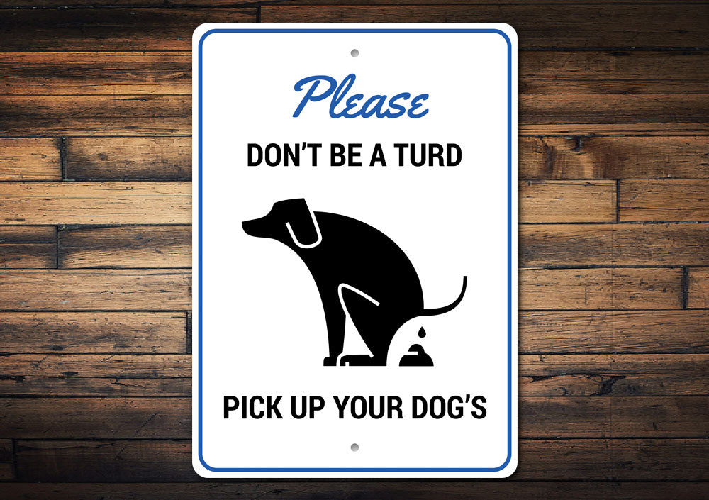 Dont Be a Turd Sign Aluminum Sign