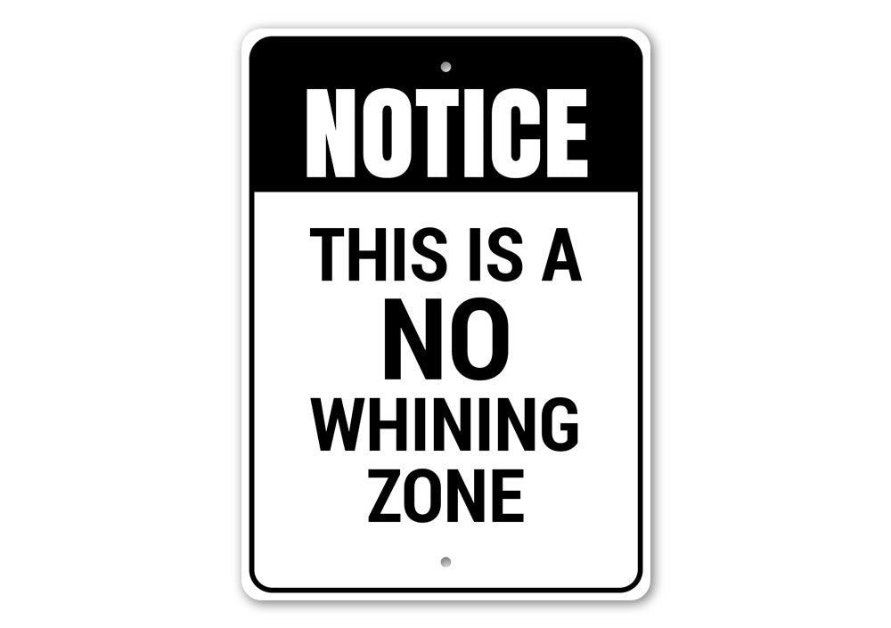 No Whining Zone Sign