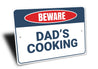 Beware Dad's Cooking Sign