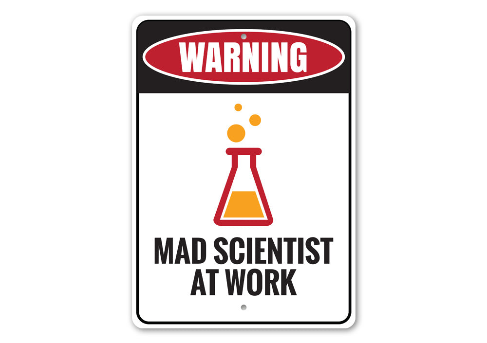 Mad Scientist at Work Sign Aluminum Sign