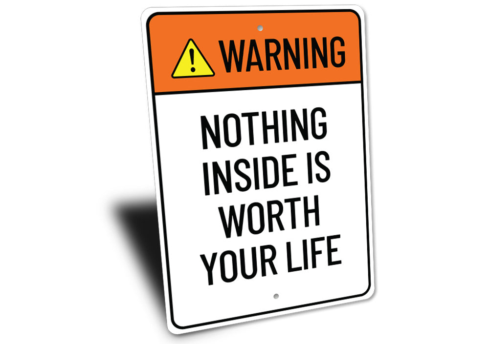 Nothing Inside is Worth Your Life Sign