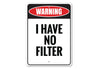 No Filter Sign – Lizton Sign Shop