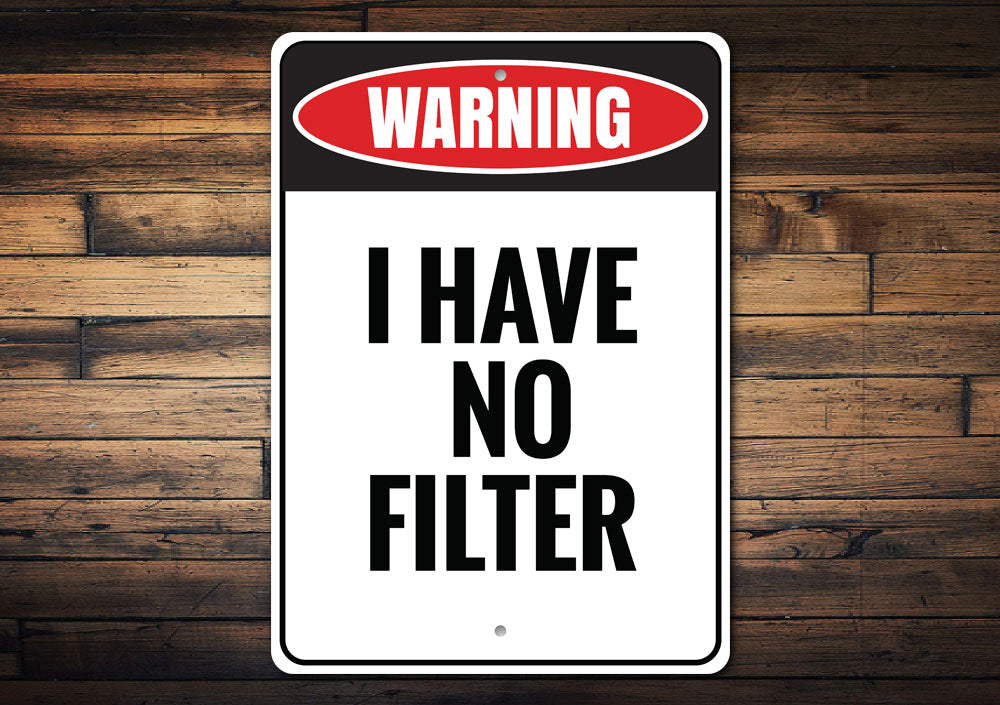 No Filter Sign Aluminum Sign