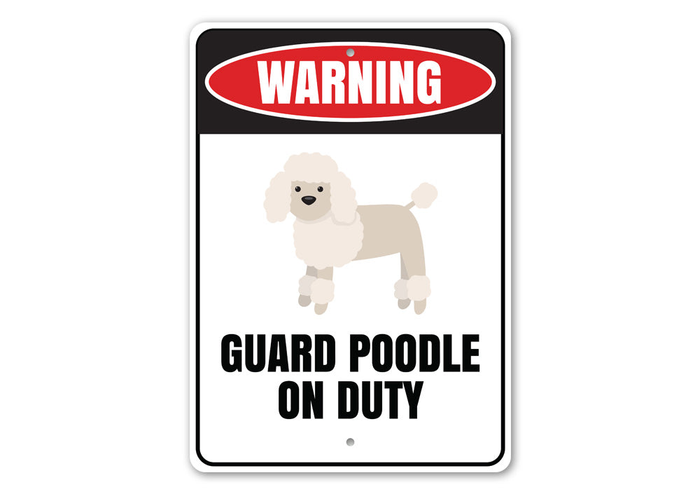 Guard Poodle on Duty Sign Aluminum Sign