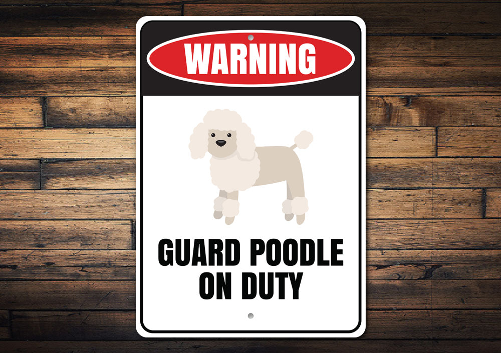 Guard Poodle on Duty Sign Aluminum Sign