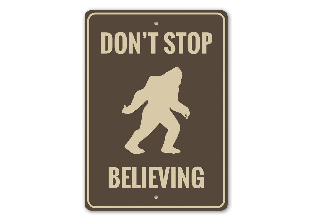 Dont Stop Believing Bigfoot Sign
