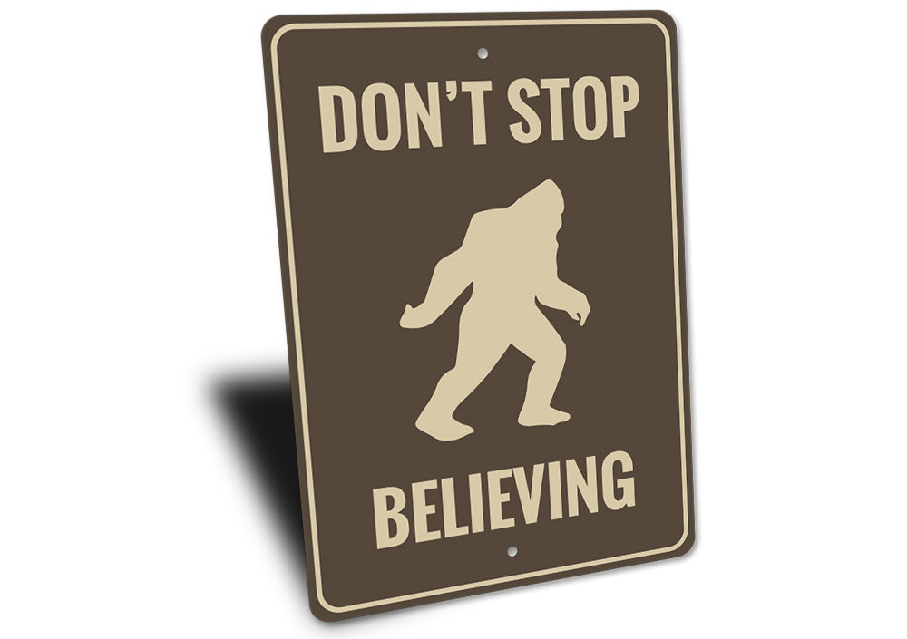 Dont Stop Believing Bigfoot Sign