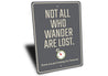 Not All Who Wander are Lost Sign