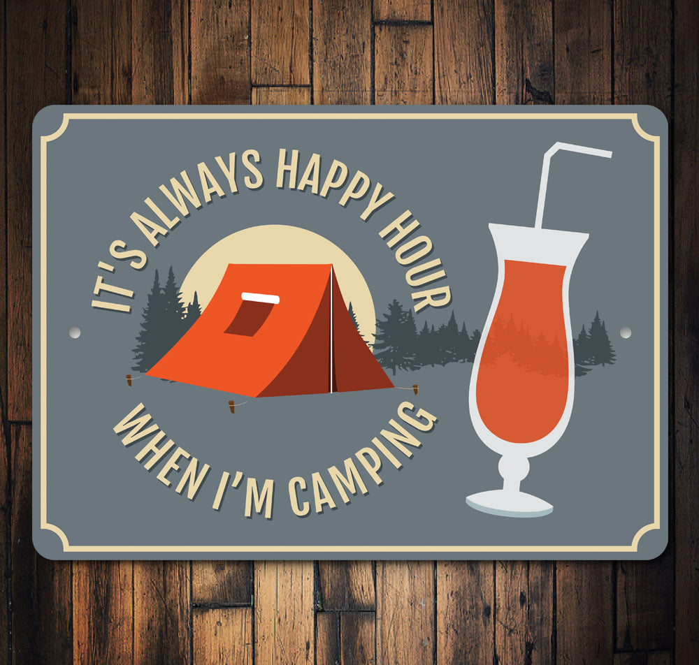 It's Always Happy Hour When Im Camping Sign