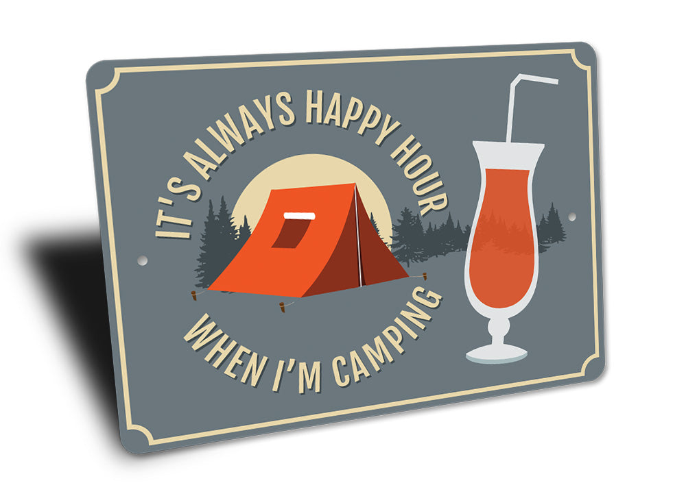 It's Always Happy Hour When Im Camping Sign