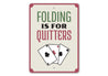Folding is for Quitters Sign