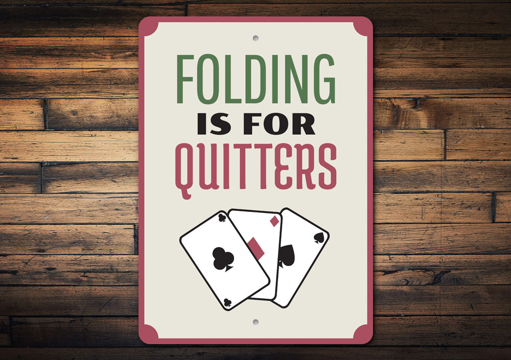 Folding is for Quitters Sign