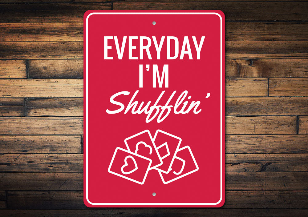Everyday Im Shufflin Sign
