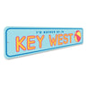 Rather Be in Key West Sign Aluminum Sign