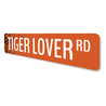 Tiger Lover Street Sign Aluminum Sign