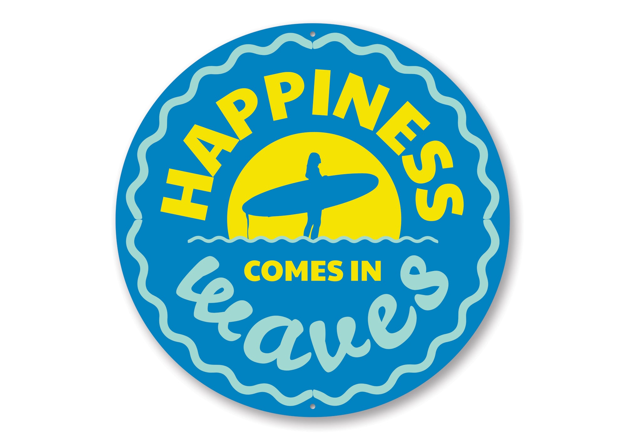 Happiness Comes in Waves Sign