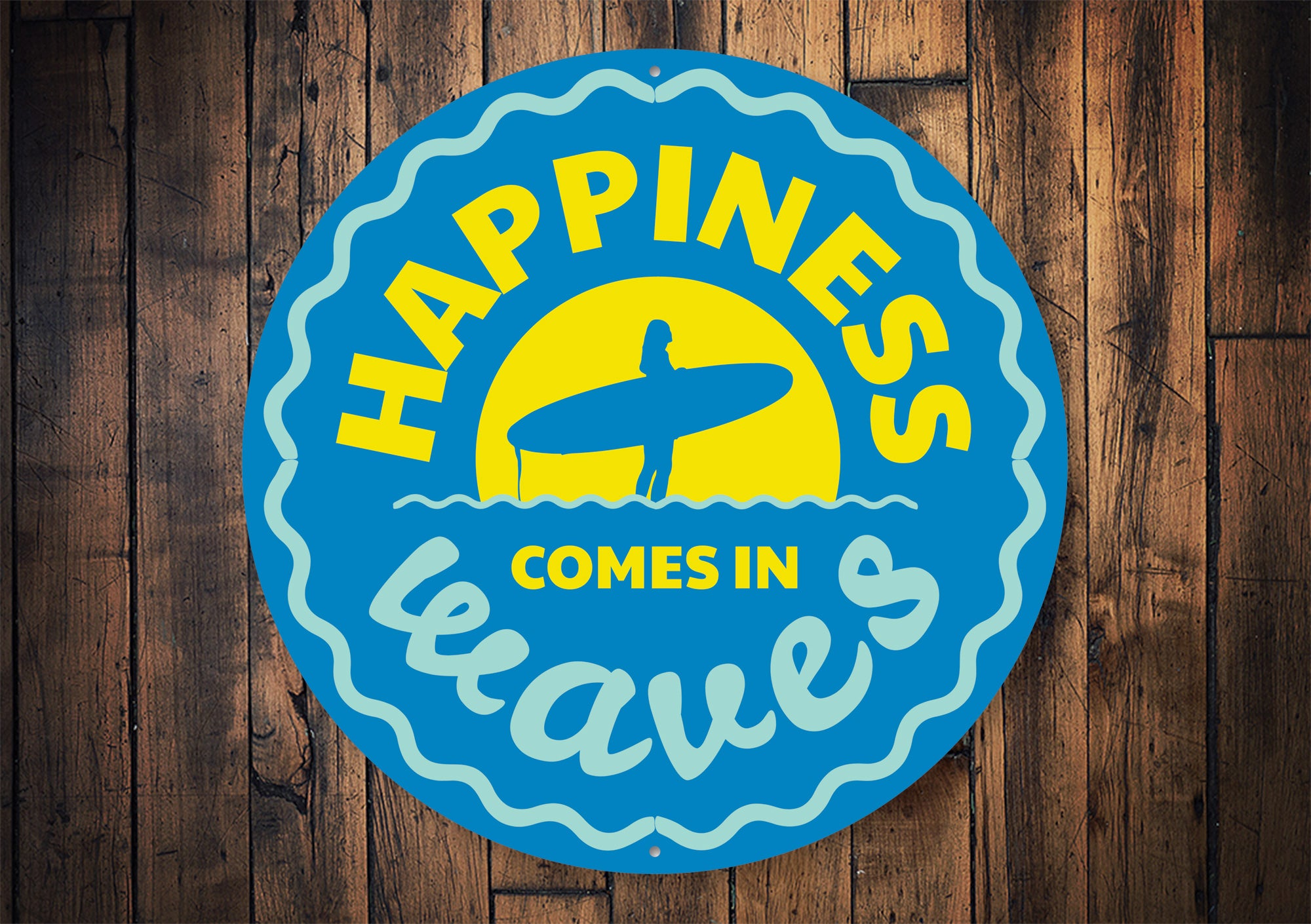 Happiness Comes in Waves Sign