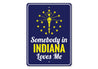 Somebody in Indiana Loves Me Sign