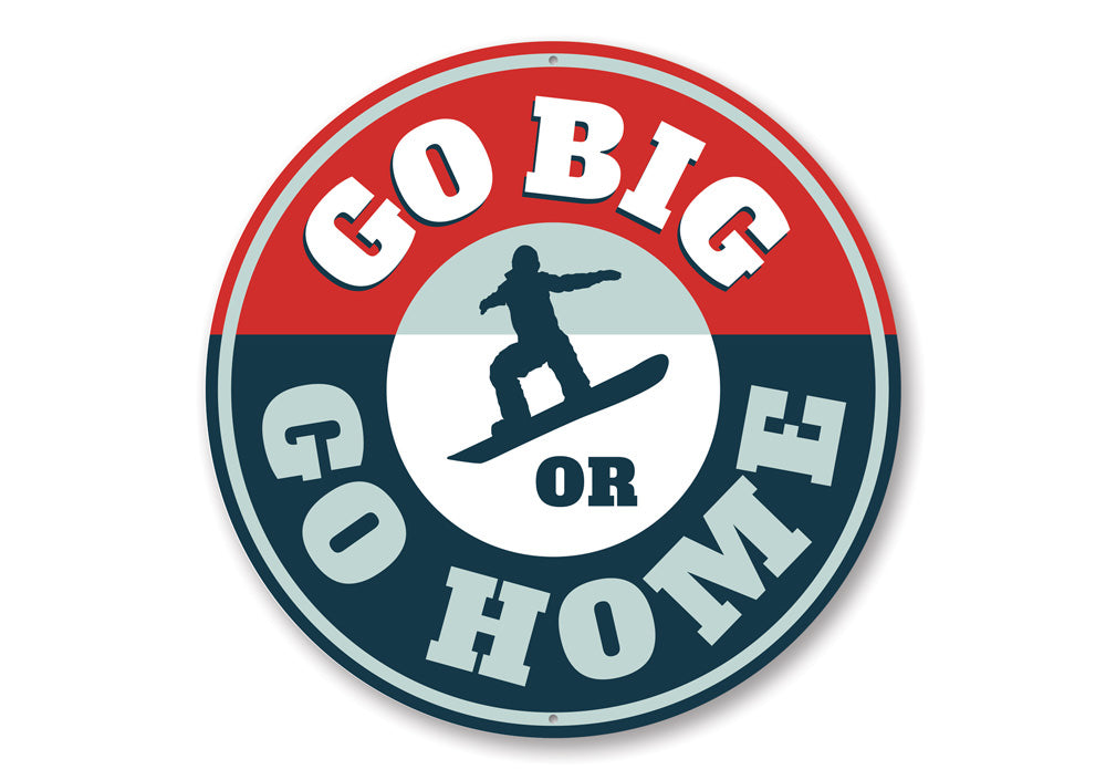 Go Big or Go Home Snowboarding Sign