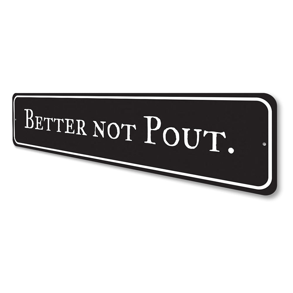 Better Not Pout Holiday Sign Aluminum Sign