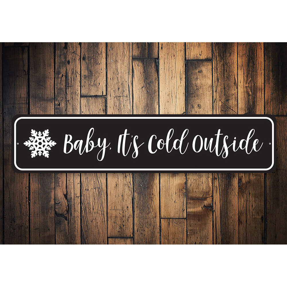 Baby It's Cold Outside Snowflake Holiday Sign Aluminum Sign