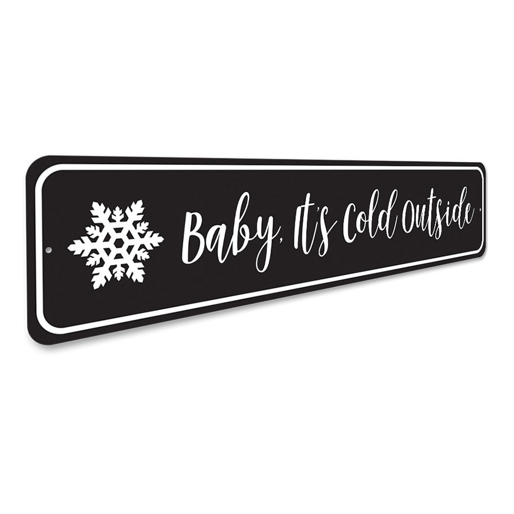 Baby It's Cold Outside Snowflake Holiday Sign Aluminum Sign