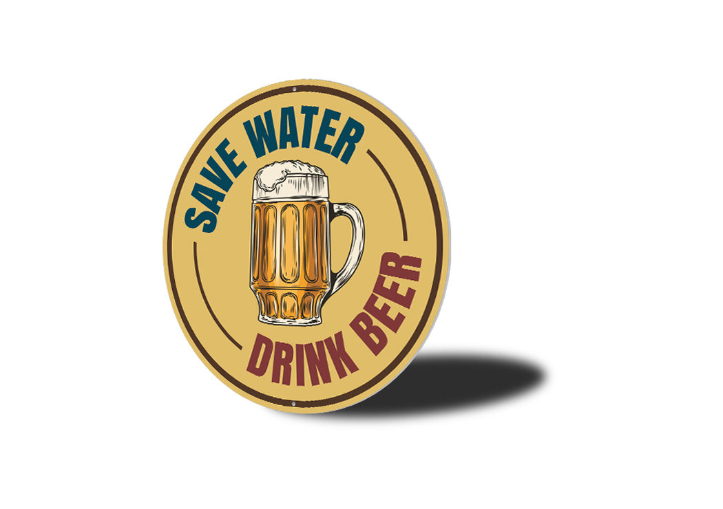 Save Water, Drink Beer Funny Sign
