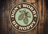 Don't Worry, Be Hoppy Beer Pub Sign