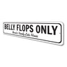 Belly Flops Only Sign Aluminum Sign