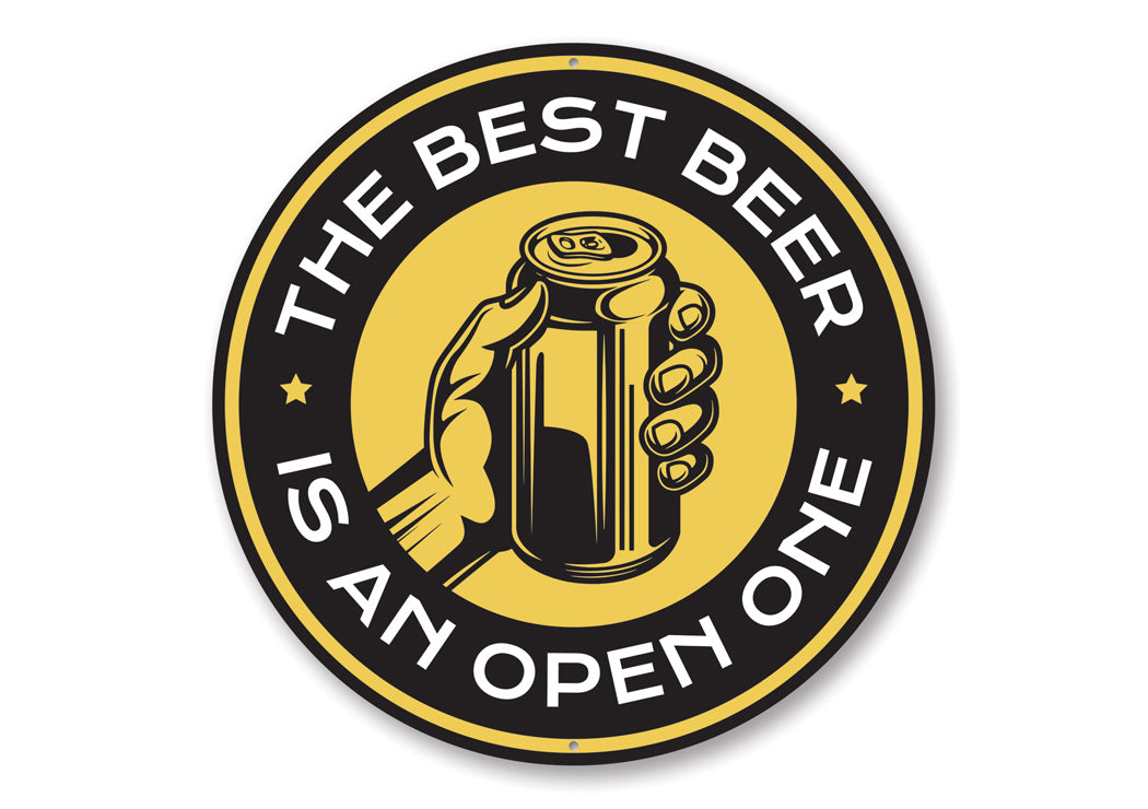 The Best Beer is an Open One Funny Sign