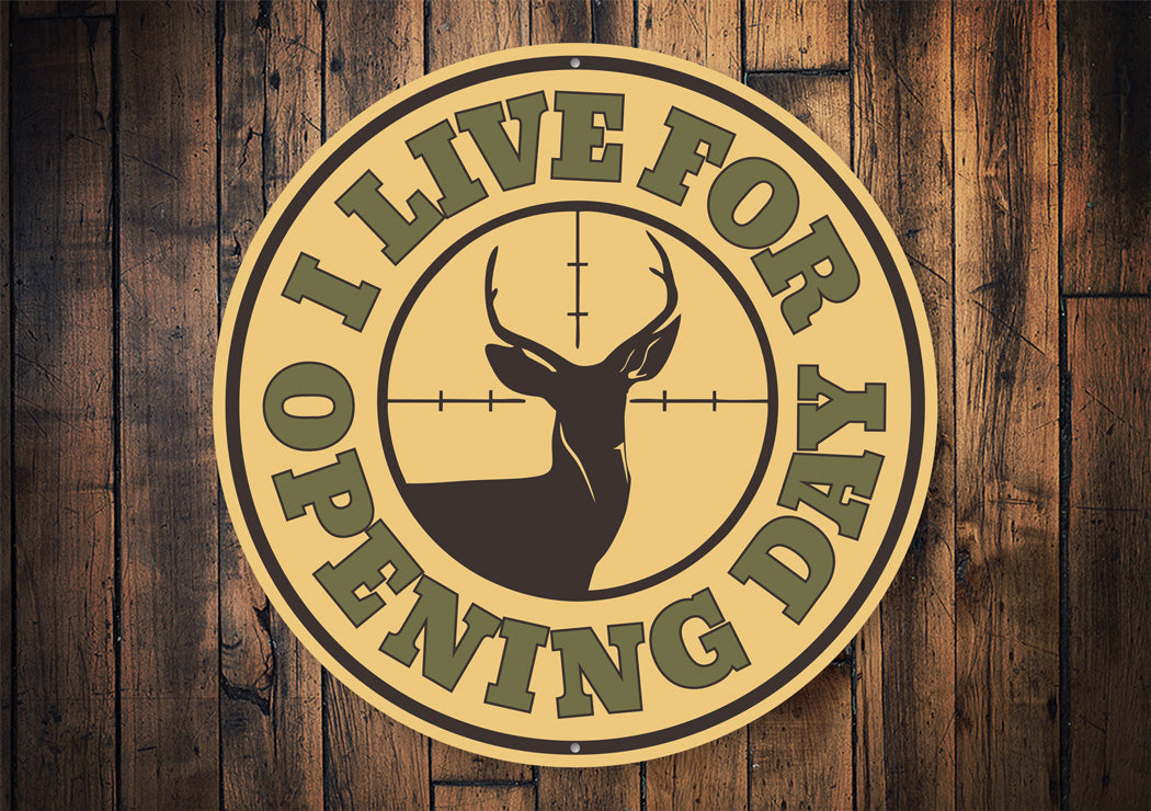 I Live for Opening Day, Deer Hunting Cabin Sign